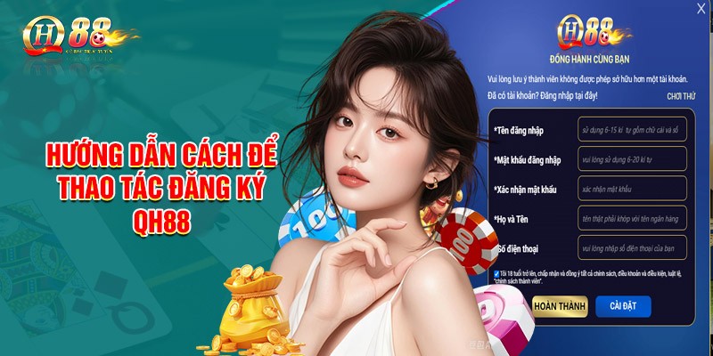 Đăng ký QH88 - Ưu đãi 100k trải nghiệm cá cược Quy trình đăng ký QH88