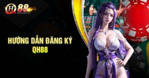 Tại sao nên đăng ký cá cược tại QH88