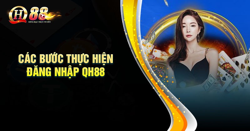 Các bước đăng nhập QH88 dễ dàng