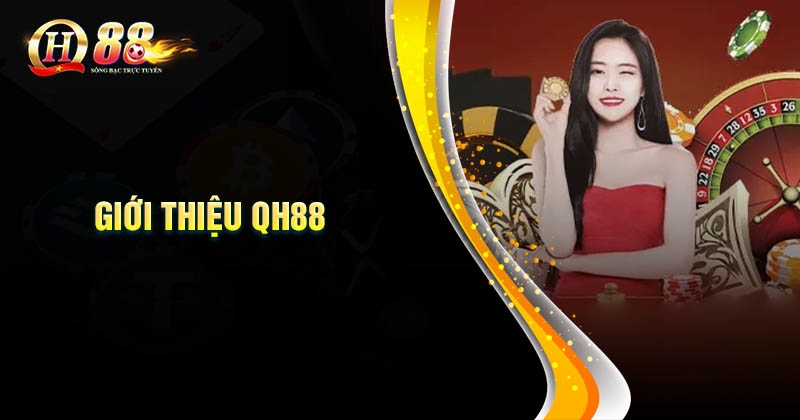 Giới Thiệu QH88 - Nền tảng cá cược uy tín, chất lượng Giới thiệu QH88 ưu điểm khi tham gia cá cược tại nhà cái uy tín