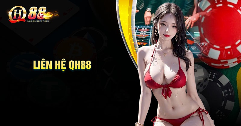 Liên hệ QH88 - Cổng thông tin hỗ trợ chính thức 24/7 Đánh giá chất lượng chăm sóc khách hàng tại QH88