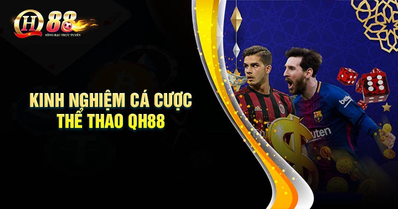 Thể thao QH88 - Sân chơi thời thượng cho tín đồ cá cược Kinh nghiệm cá cược thể thao QH88 không bao giờ thua
