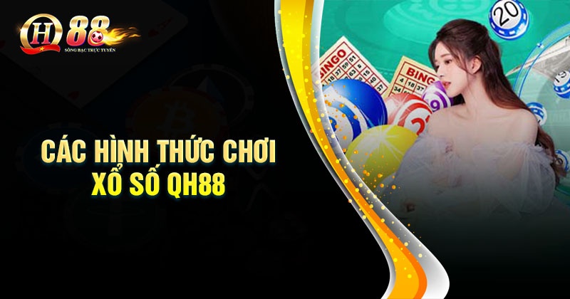 Xổ số QH88 - Tỷ lệ trả thưởng cao nhất thị trường Khám phá sự đa dạng khi tham gia xổ số QH88