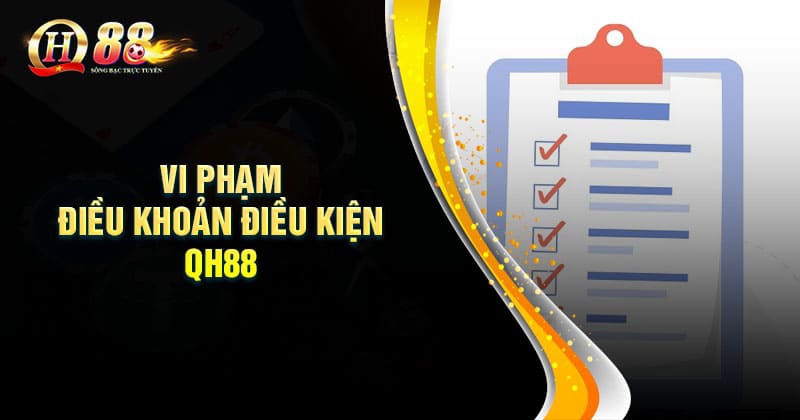 Điều khoản điều kiện khi tham gia cá cược tại QH88 Biện pháp xử lý khi vi phạm điều khoản và điều kiện QH88