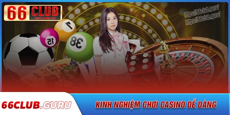 Kinh nghiệm chơi casino 66club thắng lớn từ cao thủ