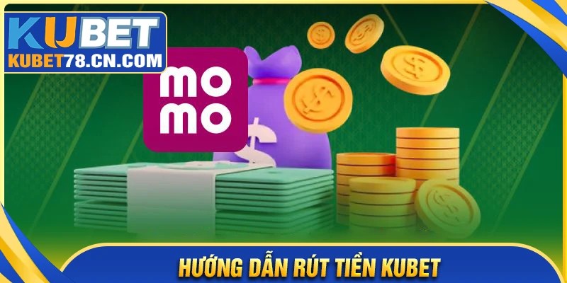 Hướng dẫn cách rút tiền Kubet cơ bản